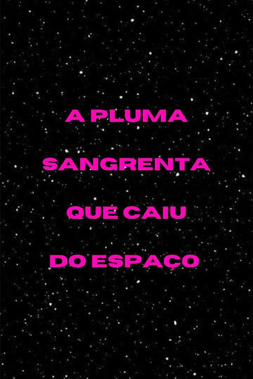 Постер A Pluma Sangrenta que Caiu do Espaço